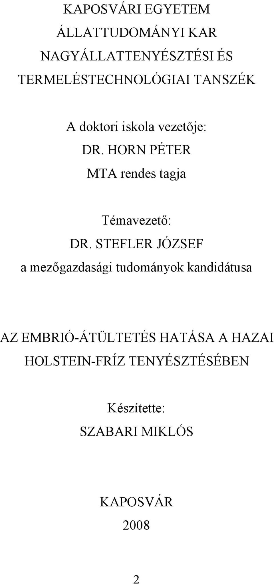 STEFLER JÓZSEF a mezőgazdasági tudományok kandidátusa AZ EMBRIÓ-ÁTÜLTETÉS HATÁSA