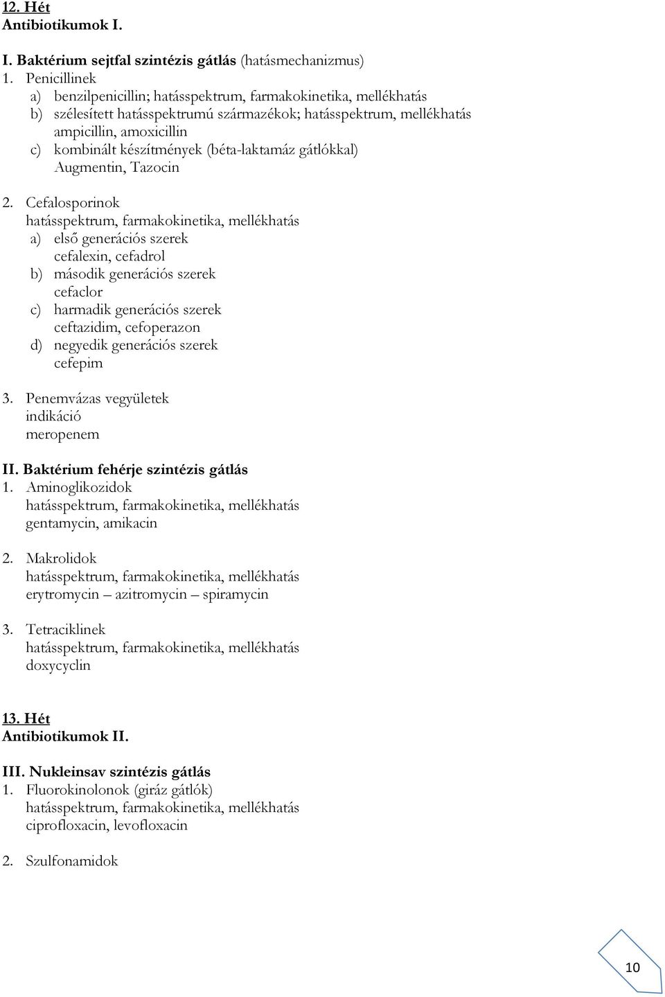 (béta-laktamáz gátlókkal) Augmentin, Tazocin 2.