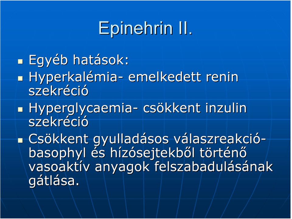 Hyperglycaemia- csökkent inzulin szekréció Csökkent