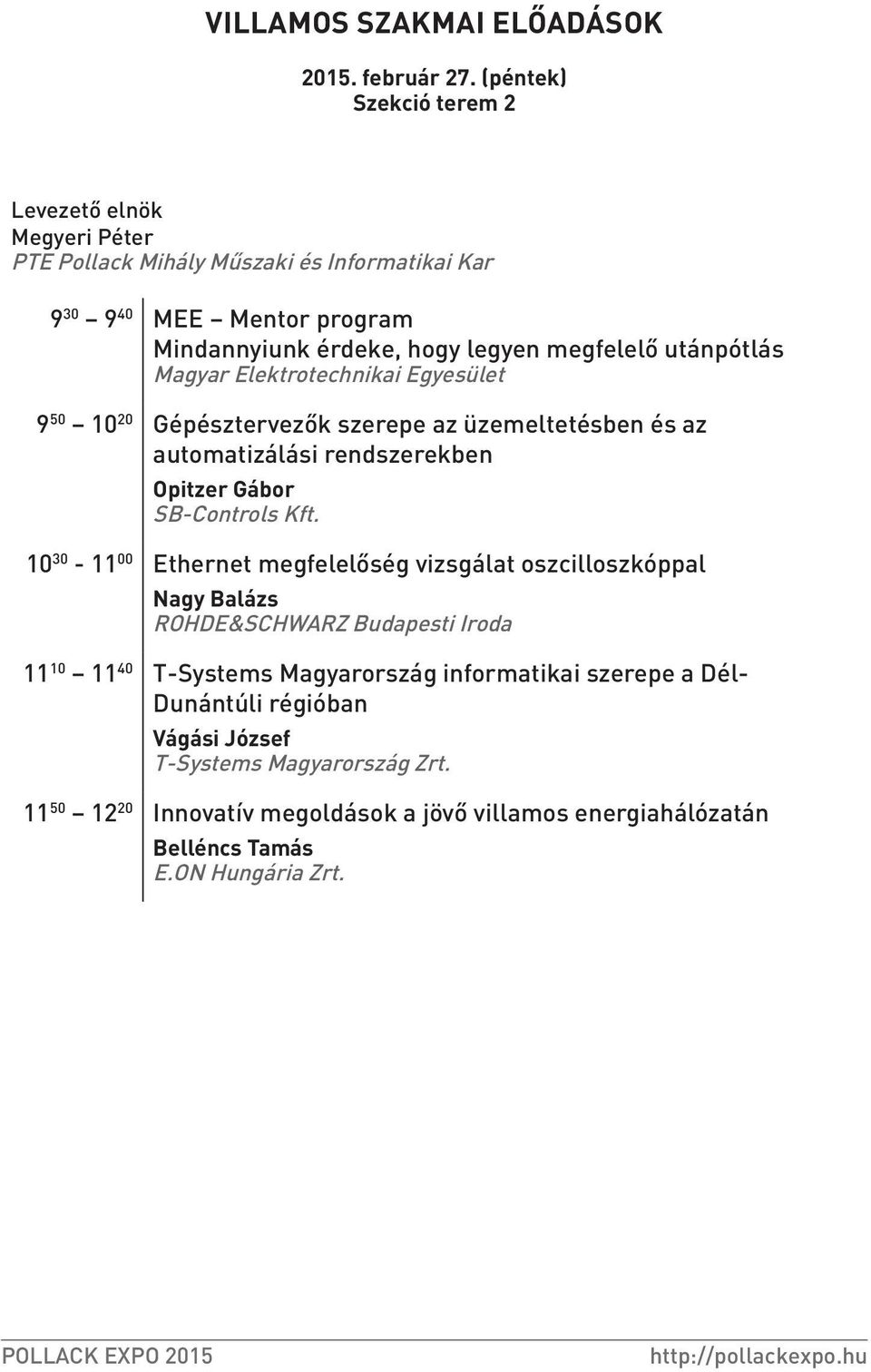 Magyar Elektrotechnikai Egyesület 9 50 10 20 Gépésztervezők szerepe az üzemeltetésben és az automatizálási rendszerekben Opitzer Gábor SB-Controls Kft.