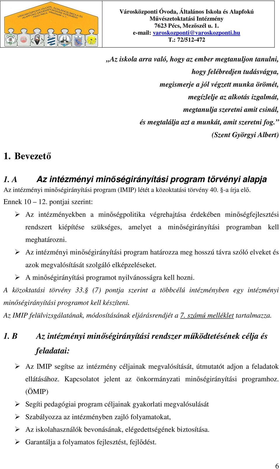 csinál, és megtalálja azt a munkát, amit szeretni fog. (Szent Györgyi Albert) 1. Bevezetı 1.