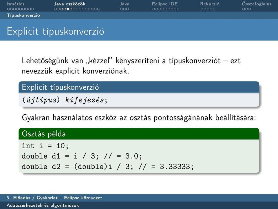 Explicit típuskonverzió (újtípus) kifejezés; Gyakran használatos eszköz az osztás