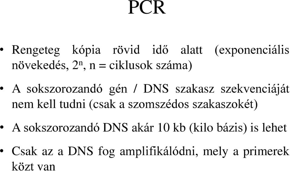 tudni (csak a szomszédos szakaszokét) A sokszorozandó DNS akár 10 kb