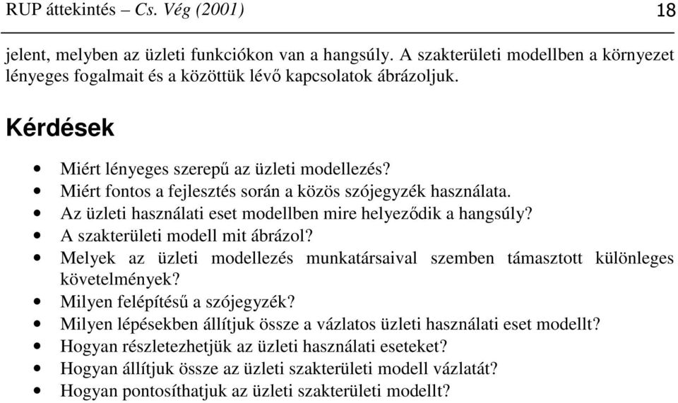 A szakterületi modell mit ábrázol? Melyek az üzleti modellezés munkatársaival szemben támasztott különleges követelmények? Milyen felépítésű a szójegyzék?