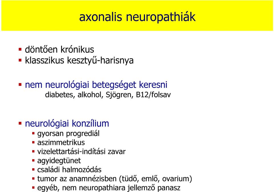 gyorsan progrediál aszimmetrikus vizelettartási-indítási zavar agyidegtünet családi