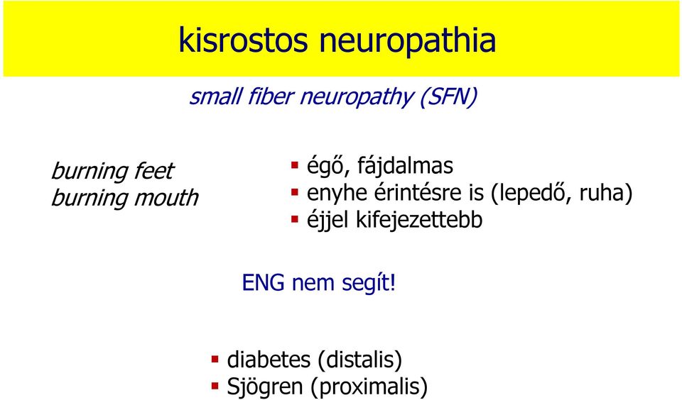 érintésre is (lepedő, ruha) éjjel kifejezettebb