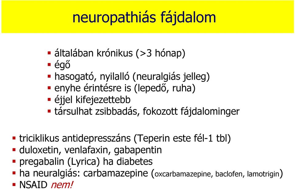 triciklikus antidepresszáns (Teperin este fél-1 tbl) duloxetin, venlafaxin, gabapentin pregabalin