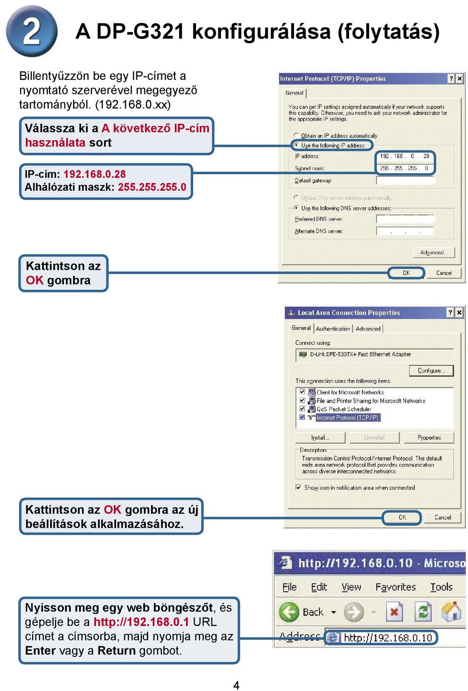 255.255.0 z OK gombra z OK gombra az új beállítások alkalmazásához.