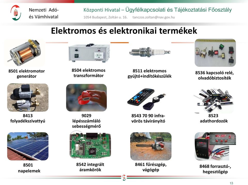 folyadékszivattyú 9029 lépésszámláló sebességmérő tachométer 8543 70 90 infravörös távirányító