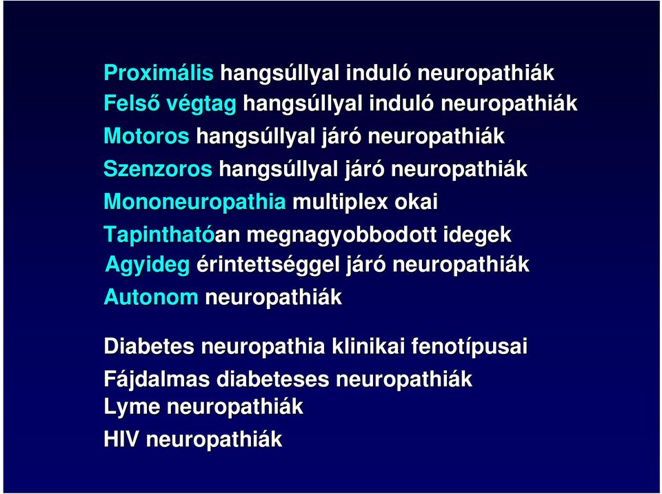 Tapinthatóan an megnagyobbodott idegek Agyideg érintettséggel járój neuropathiák Autonom neuropathiák