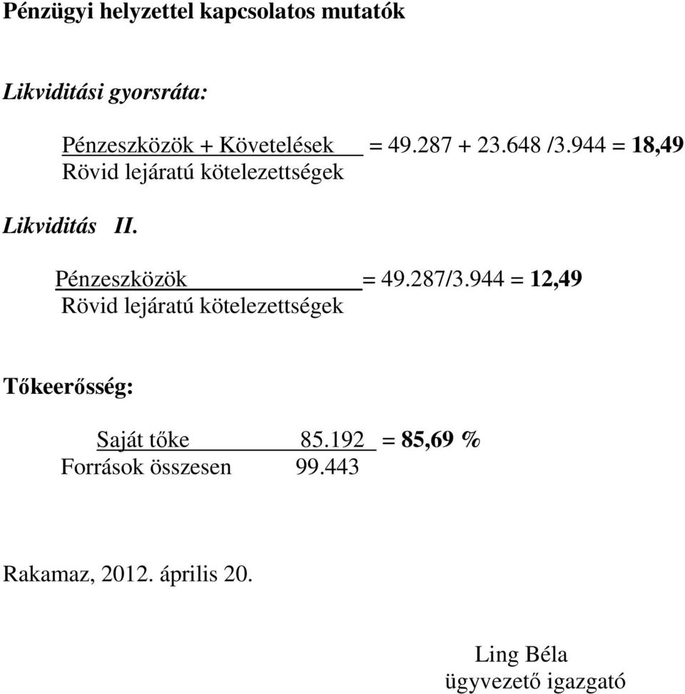 Pénzeszközök = 49.287/3.