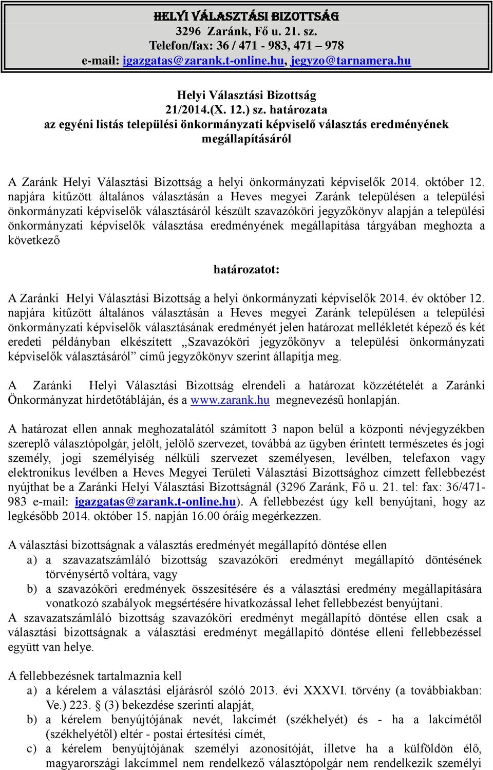 napjára kitűzött általános választásán a Heves megyei Zaránk településen a települési önkormányzati képviselők választásáról készült szavazóköri jegyzőkönyv alapján a települési önkormányzati