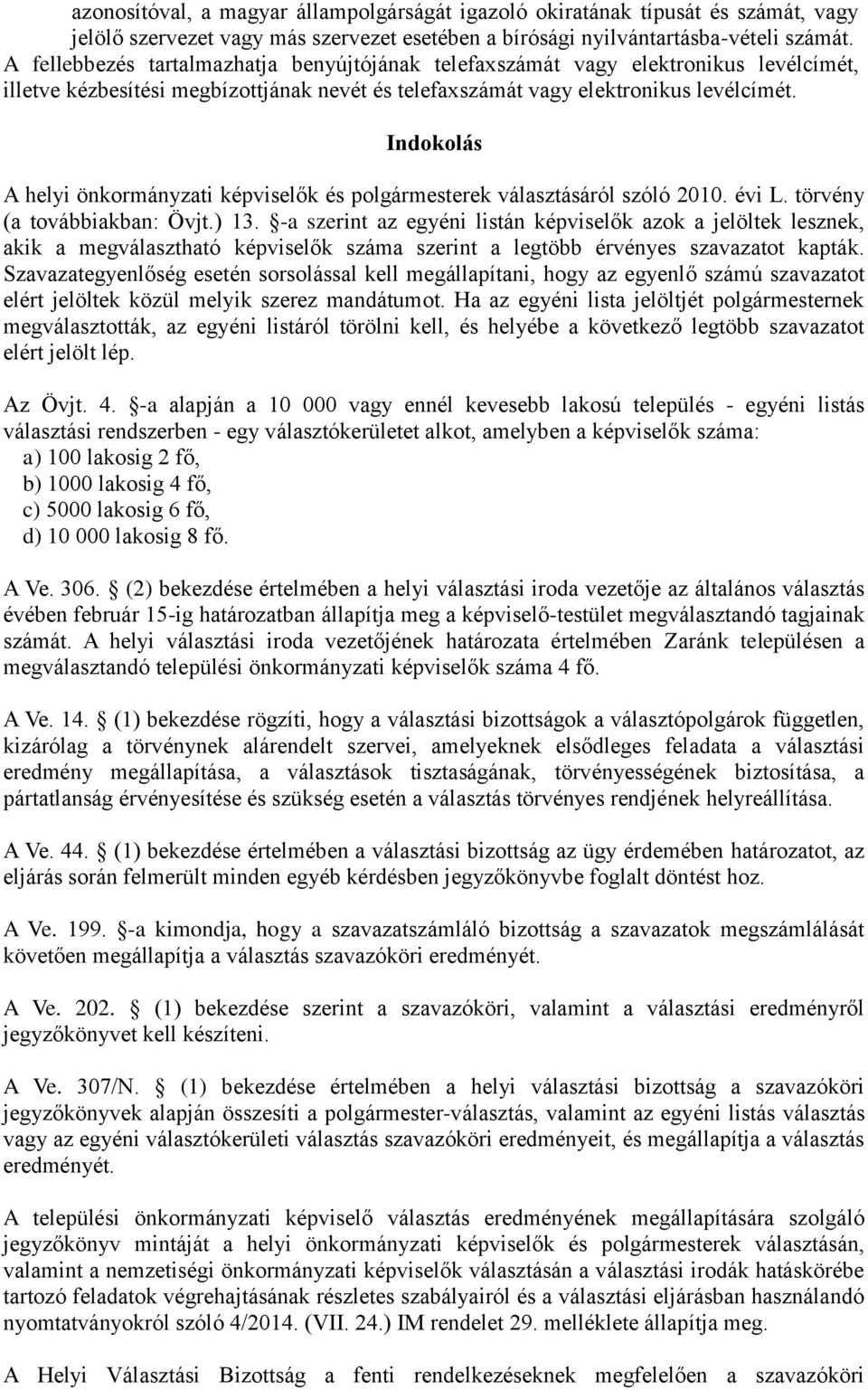 Indokolás A helyi önkormányzati képviselők és polgármesterek választásáról szóló 2010. évi L. törvény (a továbbiakban: Övjt.) 13.