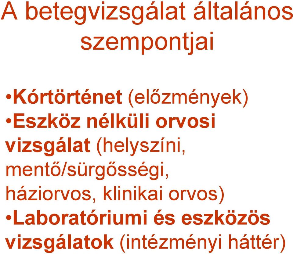 (helyszíni, mentő/sürgősségi, háziorvos, klinikai