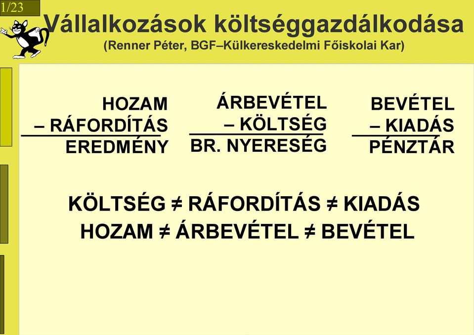 EREDMÉNY ÁRBEVÉTEL KÖLTSÉG BR.