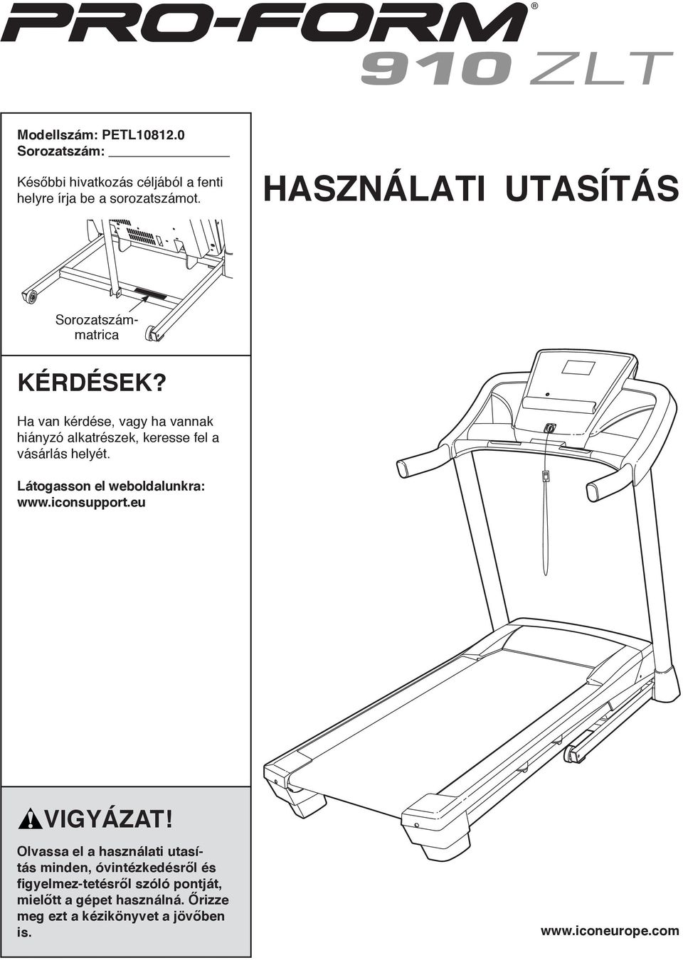 Ha van kérdése, vagy ha vannak hiányzó alkatrészek, keresse fel a vásárlás helyét. Látogasson el weboldalunkra: www.