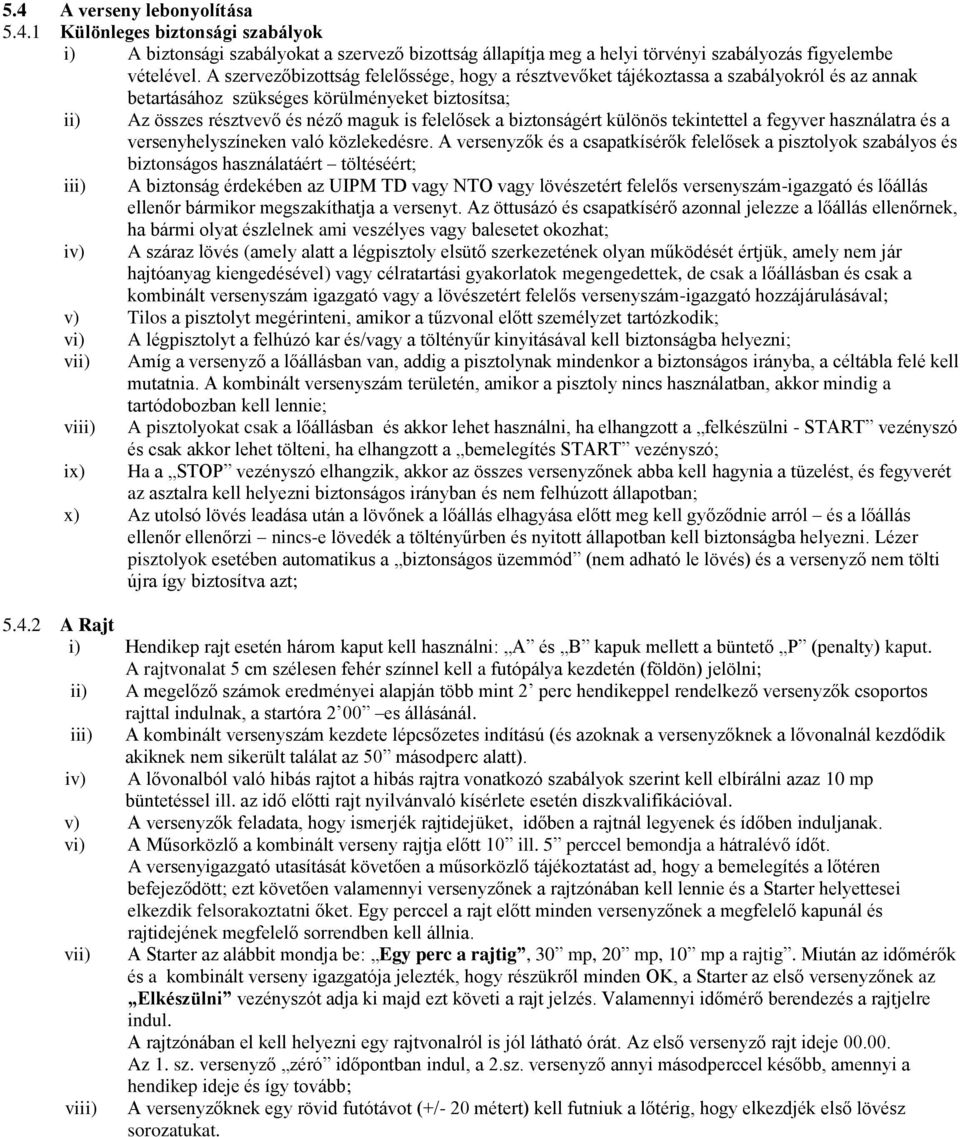 biztonságért különös tekintettel a fegyver használatra és a versenyhelyszíneken való közlekedésre.