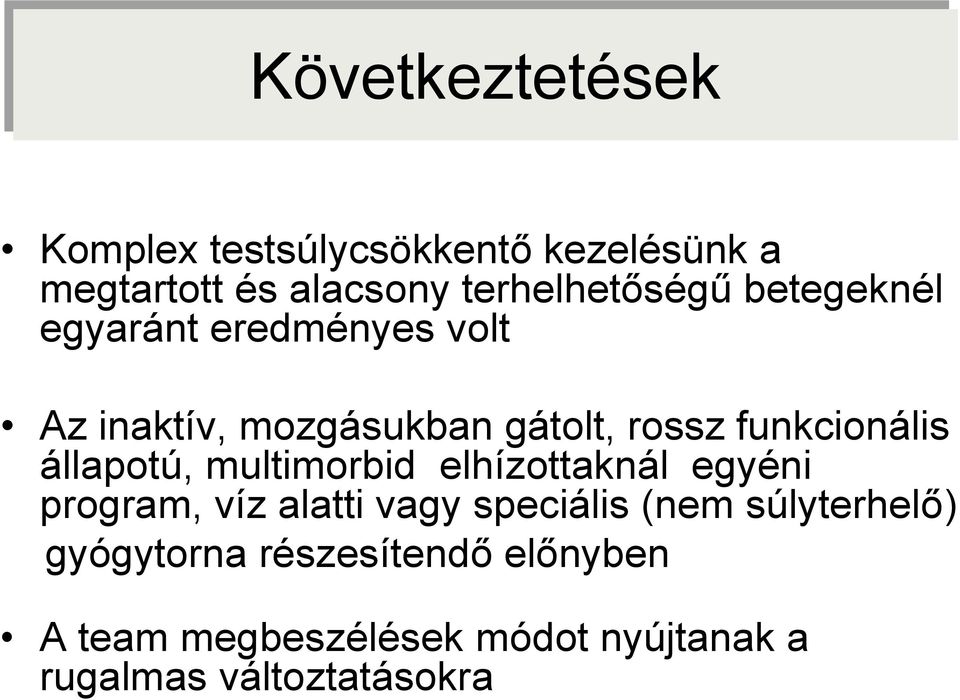 állapotú, multimorbid elhízottaknál egyéni program, víz alatti vagy speciális (nem