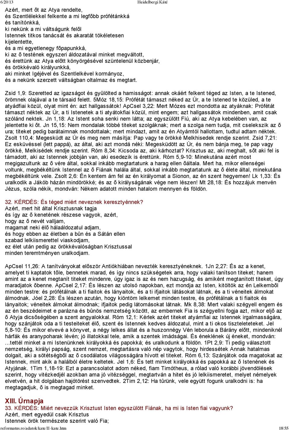Szentlelkével kormányoz, és a nekünk szerzett váltságban oltalmaz és megtart.