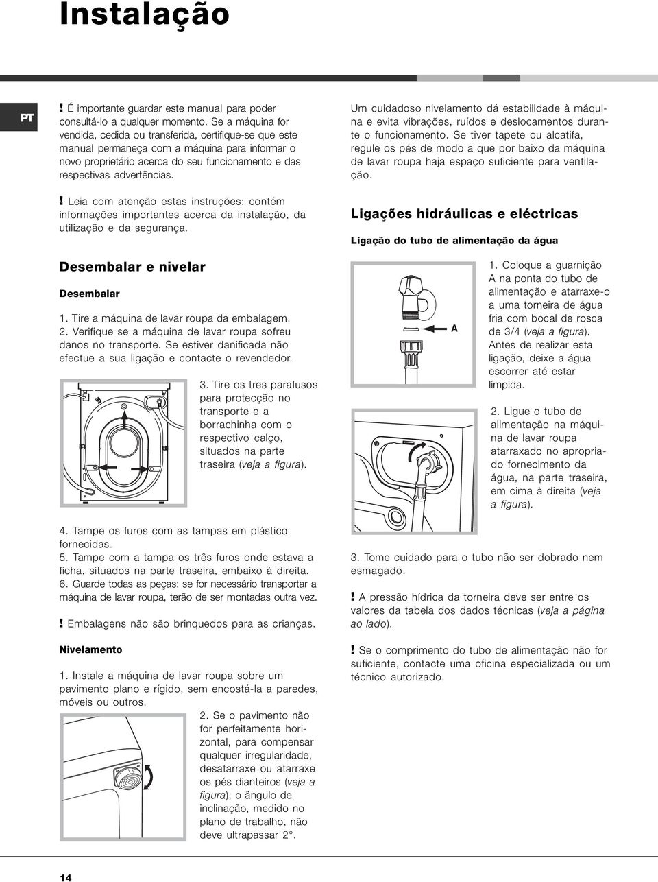 ! Leia com atenção estas instruções: contém informações importantes acerca da instalação, da utilização e da segurança.