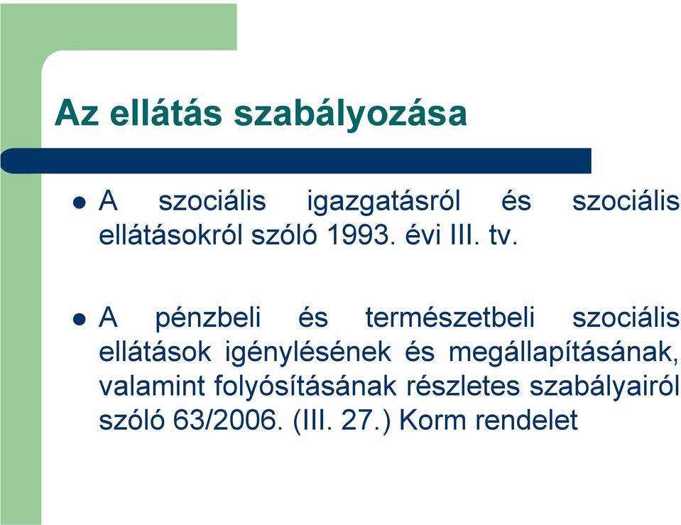 A pénzbeli és természetbeli szociális ellátások igénylésének és