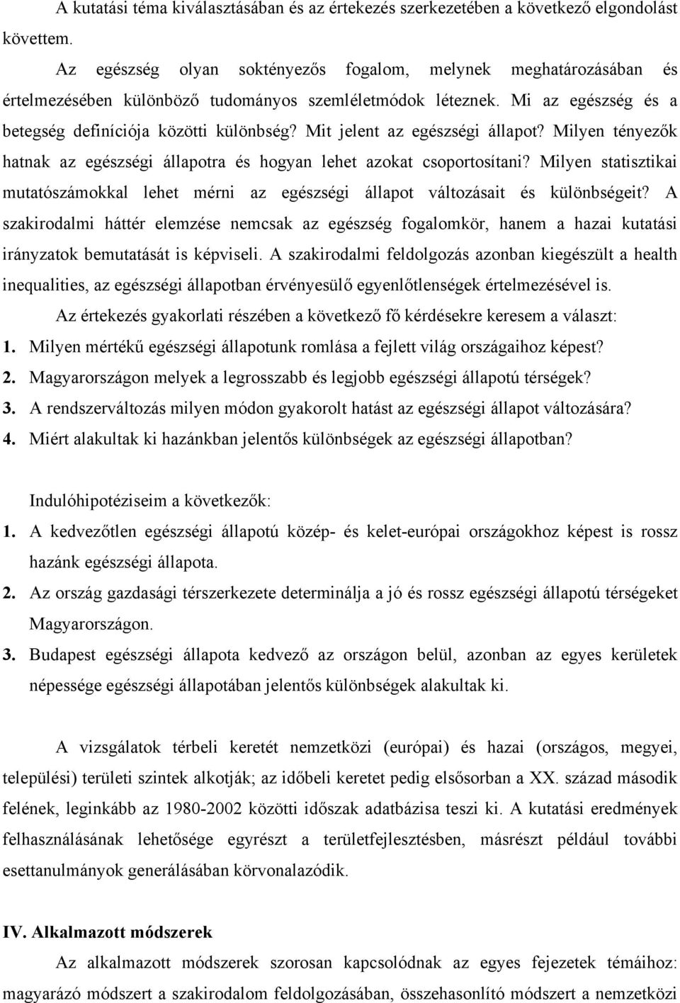 Mit jelent az egészségi állapot? Milyen tényezők hatnak az egészségi állapotra és hogyan lehet azokat csoportosítani?