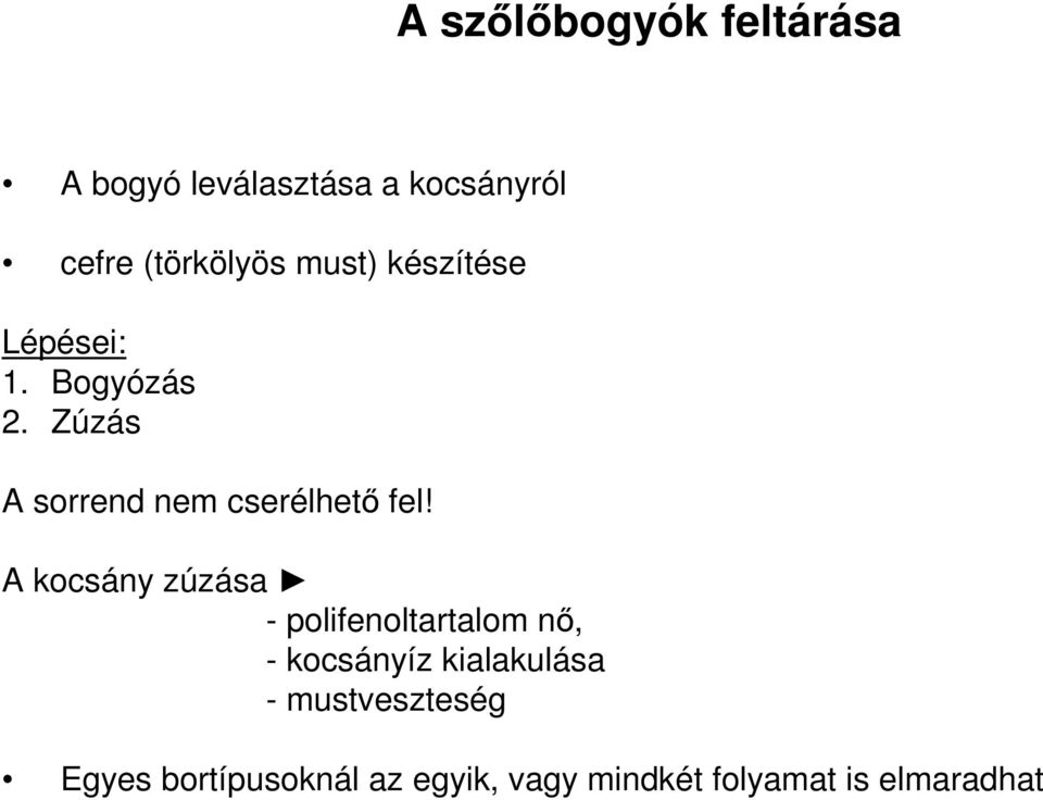 A kocsány zúzása - polifenoltartalom nő, - kocsányíz kialakulása -