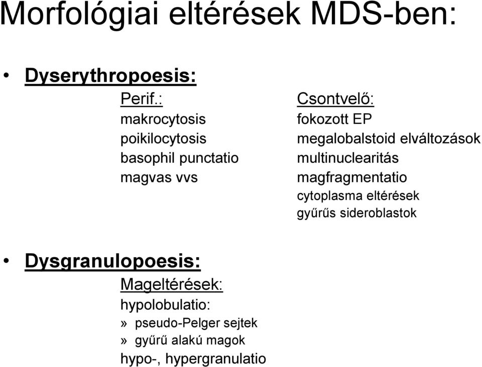 megalobalstoid elváltozások multinuclearitás magfragmentatio cytoplasma eltérések