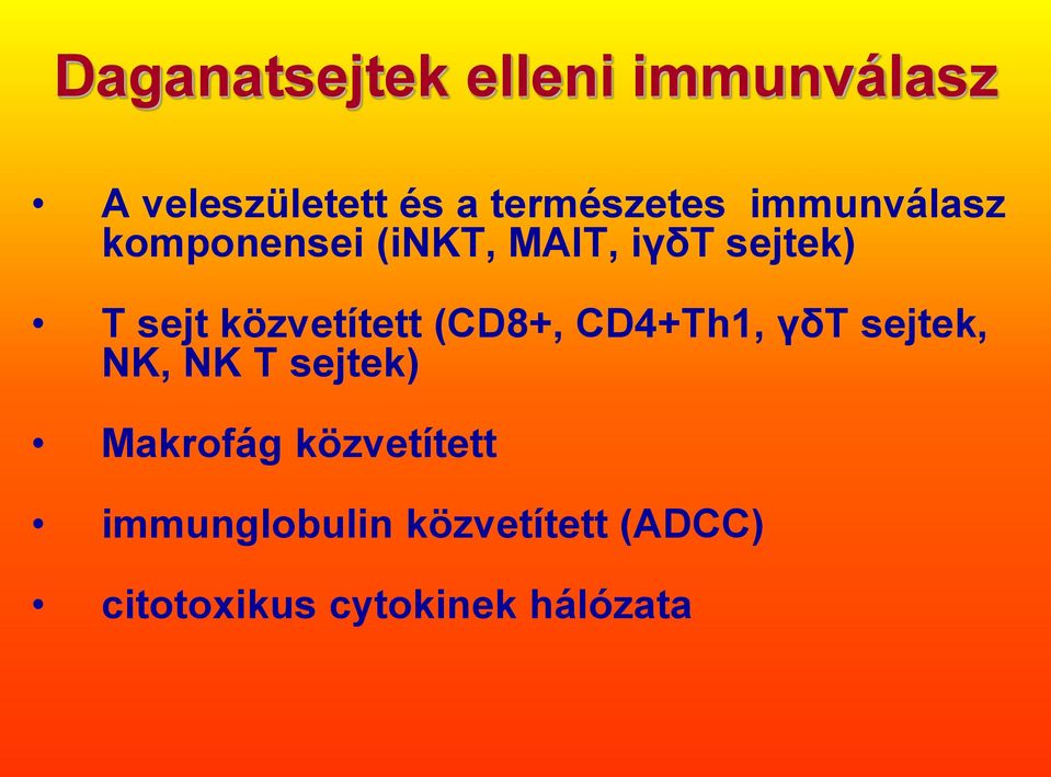 közvetített (CD8+, CD4+Th1, γδt sejtek, NK, NK T sejtek) Makrofág