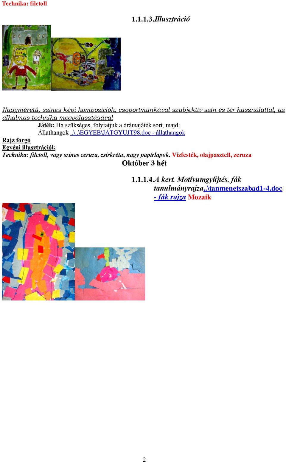 megválasztásával Játék: Ha szükséges, folytatjuk a drámajáték sort, majd: Állathangok..\..\EGYEB\JATGYUJT98.