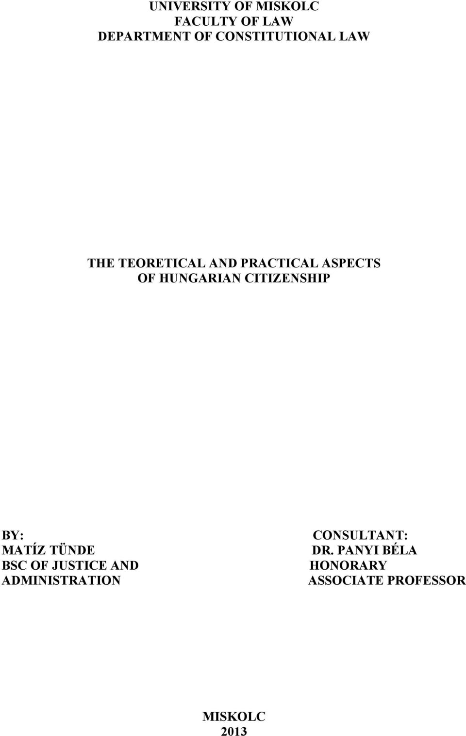 HUNGARIAN CITIZENSHIP BY: MATÍZ TÜNDE BSC OF JUSTICE AND