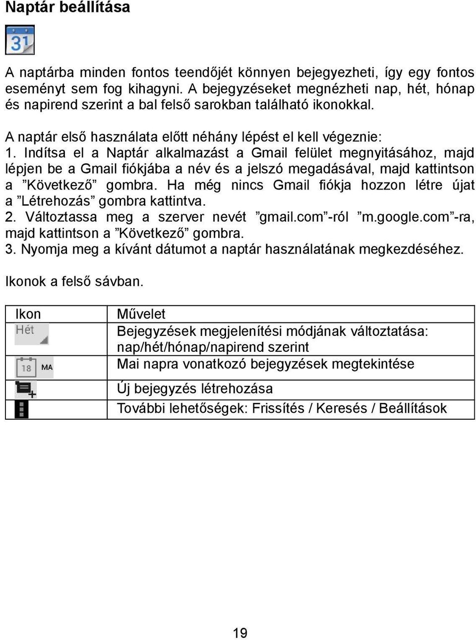 Indítsa el a Naptár alkalmazást a Gmail felület megnyitásához, majd lépjen be a Gmail fiókjába a név és a jelszó megadásával, majd kattintson a Következő gombra.