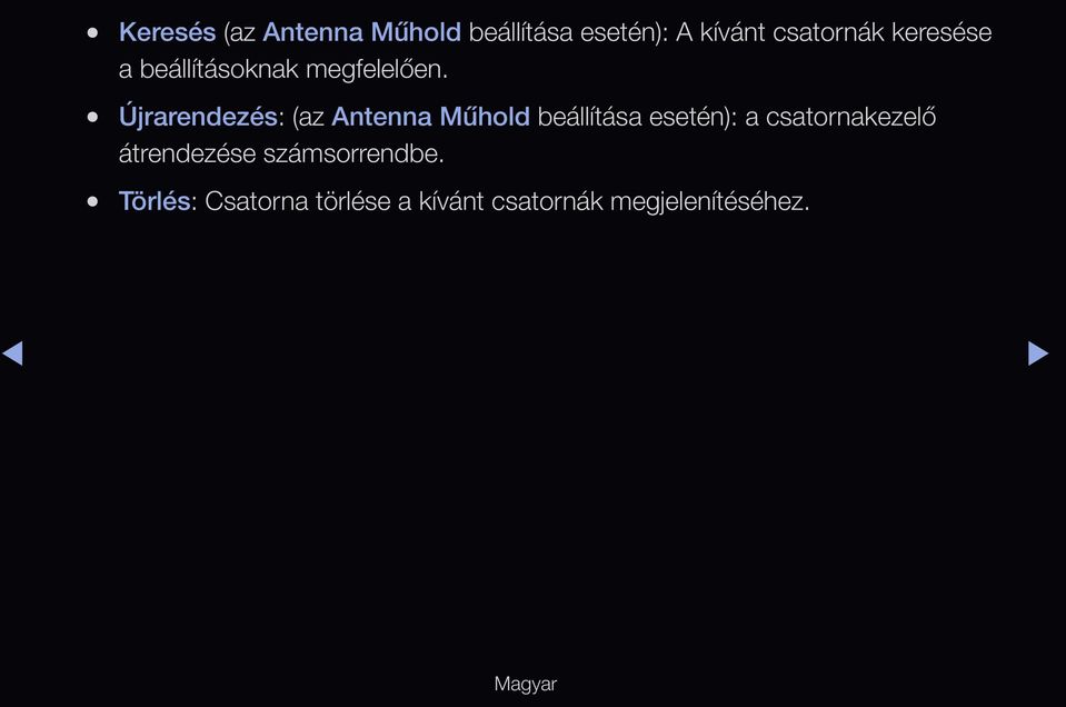 Újrarendezés: (az Antenna Műhold beállítása esetén): a