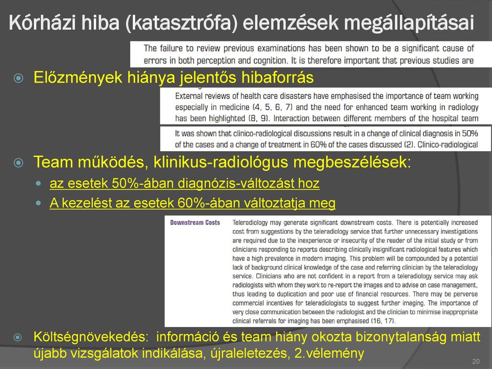 hoz A kezelést az esetek 60%-ában változtatja meg Költségnövekedés: információ és team