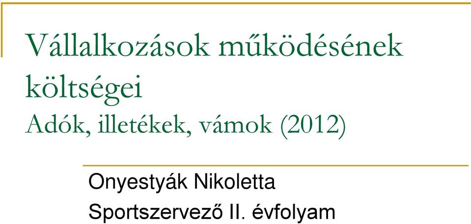 vámok (2012) Onyestyák