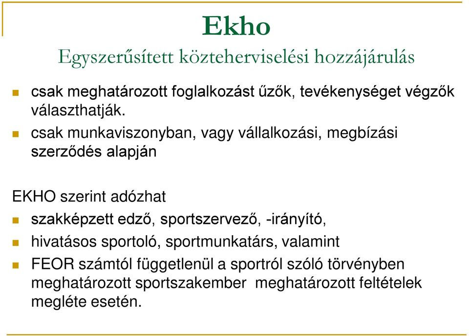 csak munkaviszonyban, vagy vállalkozási, megbízási szerződés alapján EKHO szerint adózhat szakképzett