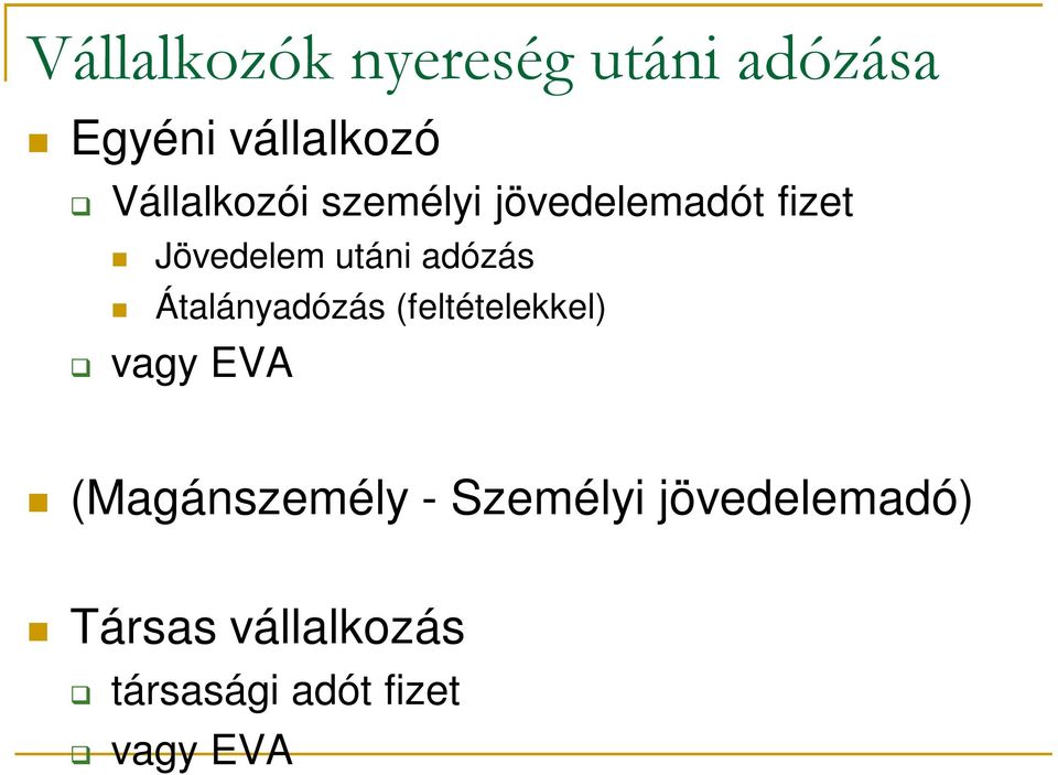 adózás Átalányadózás (feltételekkel) vagy EVA (Magánszemély