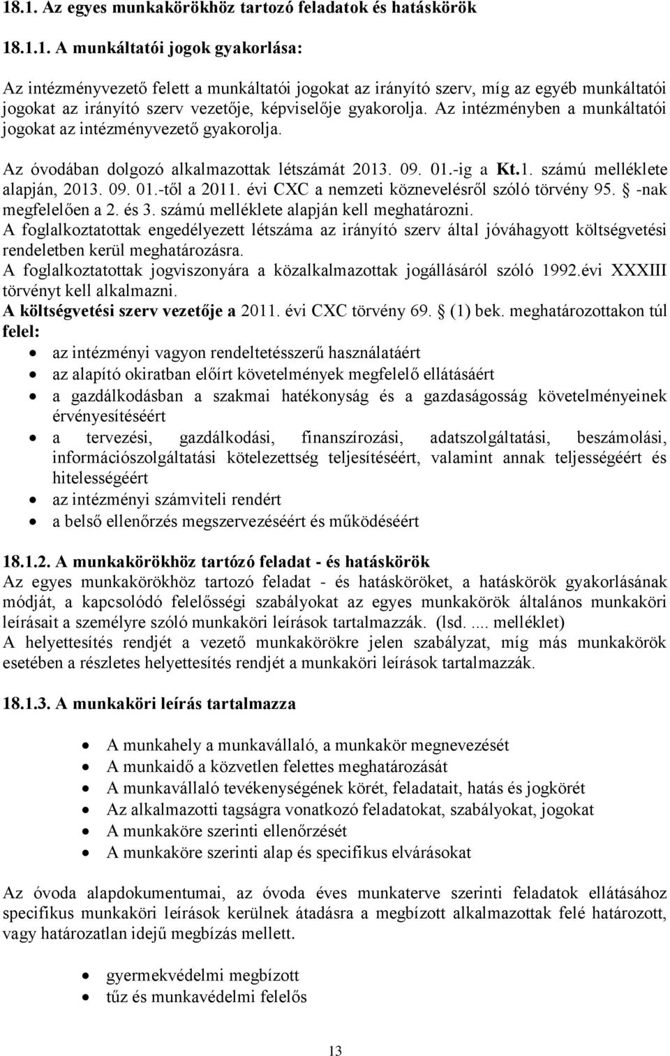 évi CXC a nemzeti köznevelésről szóló törvény 95. -nak megfelelően a 2. és 3. számú melléklete alapján kell meghatározni.