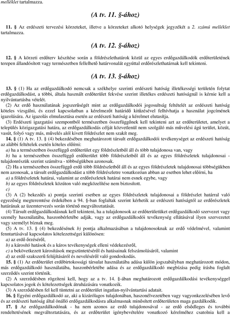 kell tekinteni. (A tv. 13. -ához) 13.