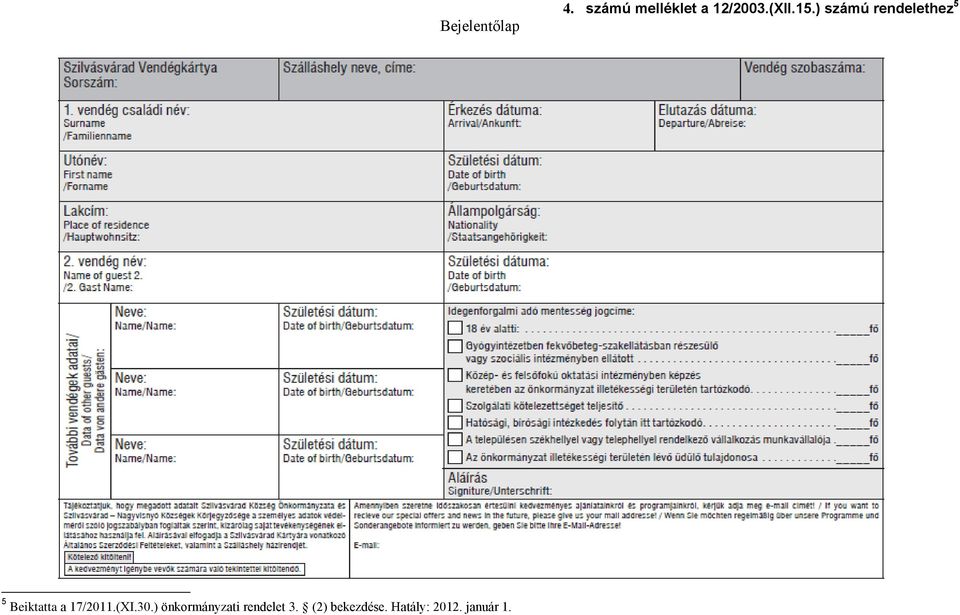 ) számú rendelethez 5 5 Beiktatta a