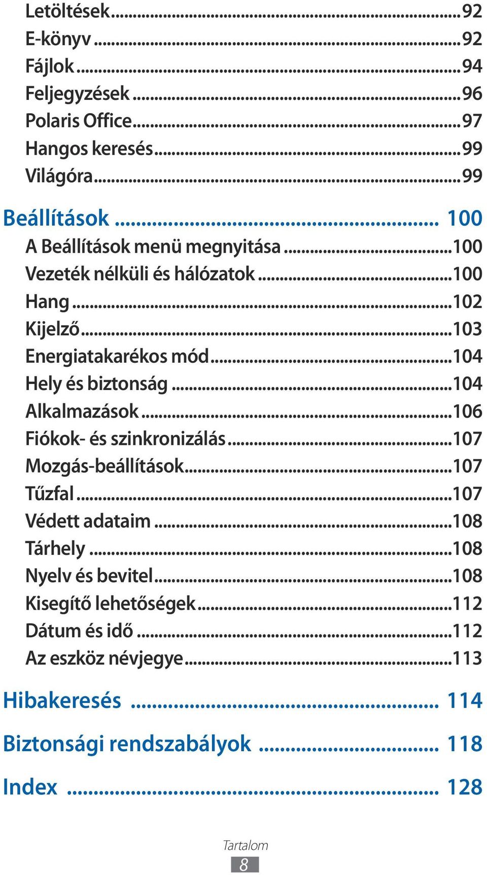 ..104 Hely és biztonság...104 Alkalmazások...106 Fiókok- és szinkronizálás...107 Mozgás-beállítások...107 Tűzfal...107 Védett adataim.