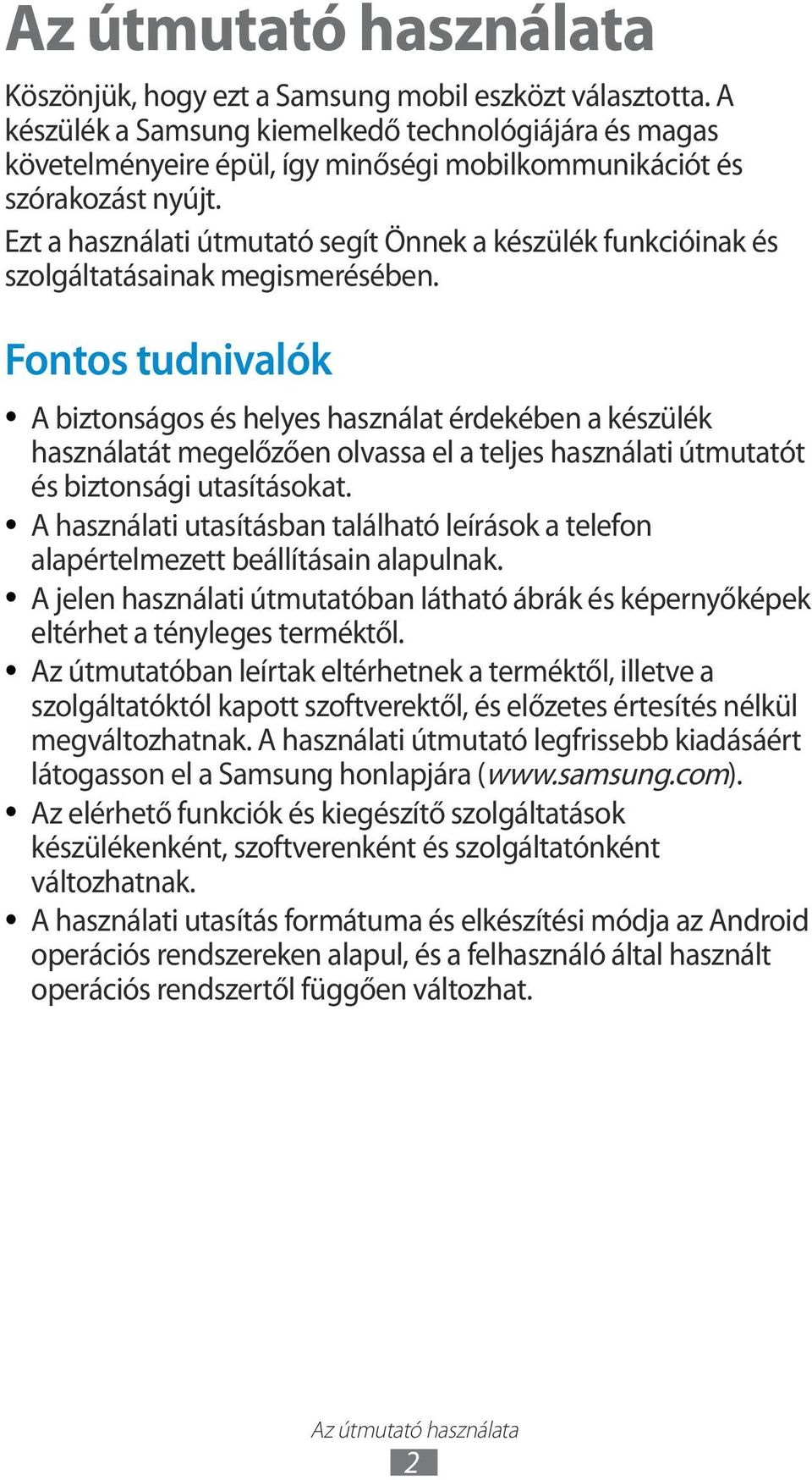 Ezt a használati útmutató segít Önnek a készülék funkcióinak és szolgáltatásainak megismerésében.