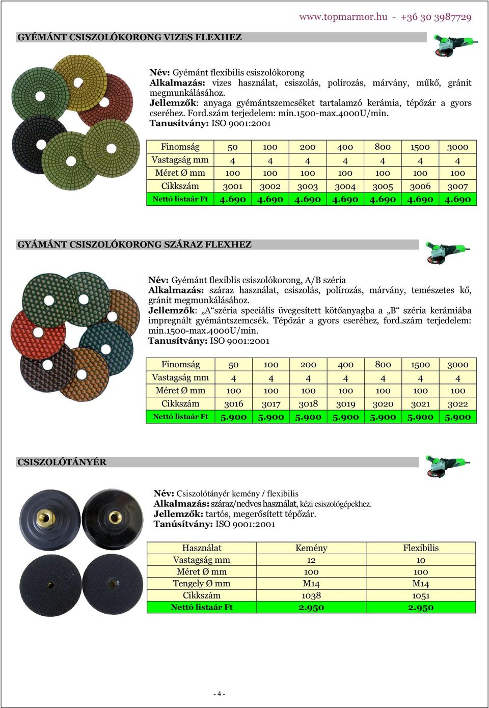 Finomság 50 100 200 400 800 1500 3000 Vastagság mm 4 4 4 4 4 4 4 Méret Ø mm 100 100 100 100 100 100 100 Cikkszám 3001 3002 3003 3004 3005 3006 3007 Nettó listaár Ft 4.690 4.