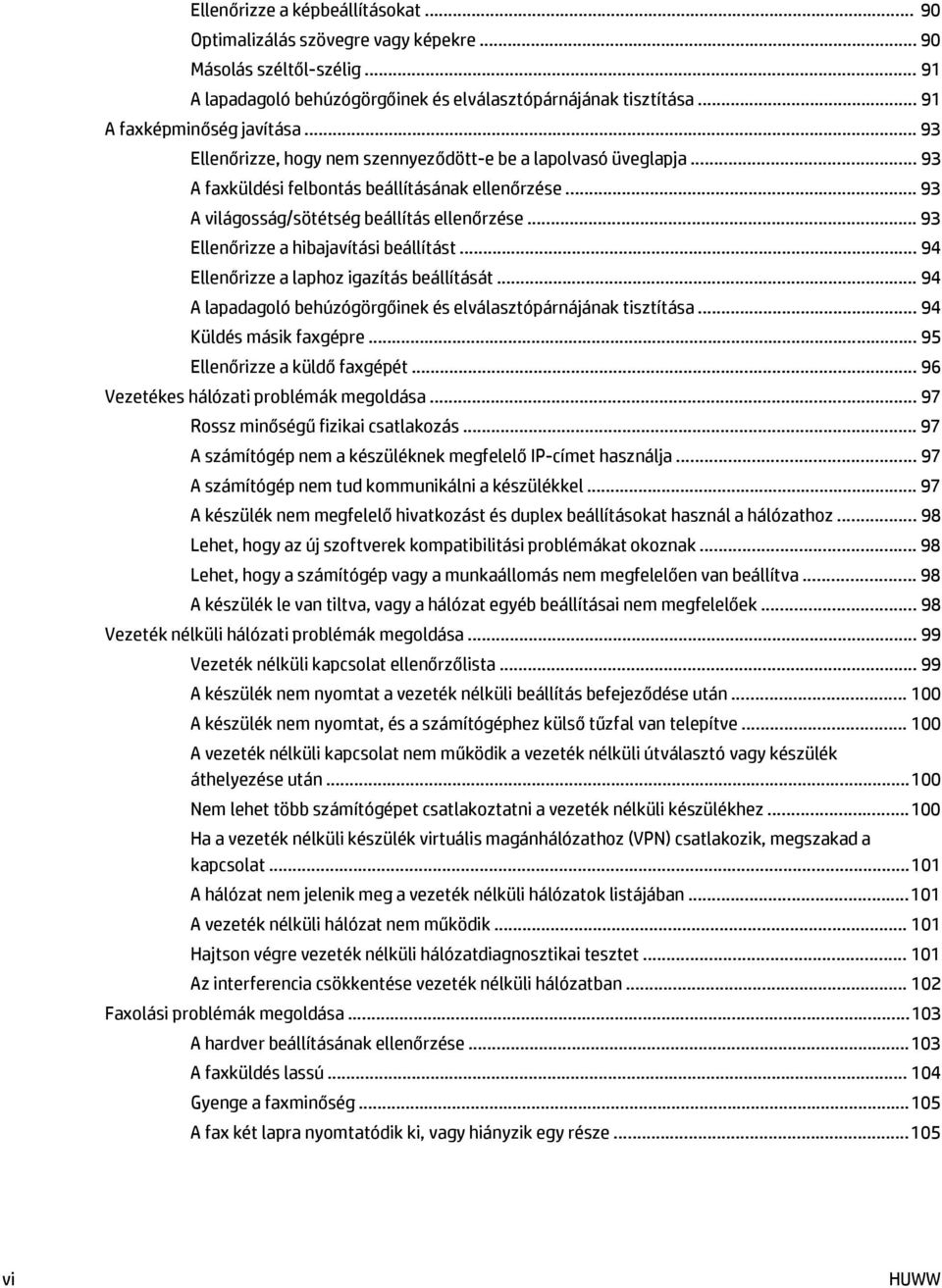 .. 93 A világosság/sötétség beállítás ellenőrzése... 93 Ellenőrizze a hibajavítási beállítást... 94 Ellenőrizze a laphoz igazítás beállítását.