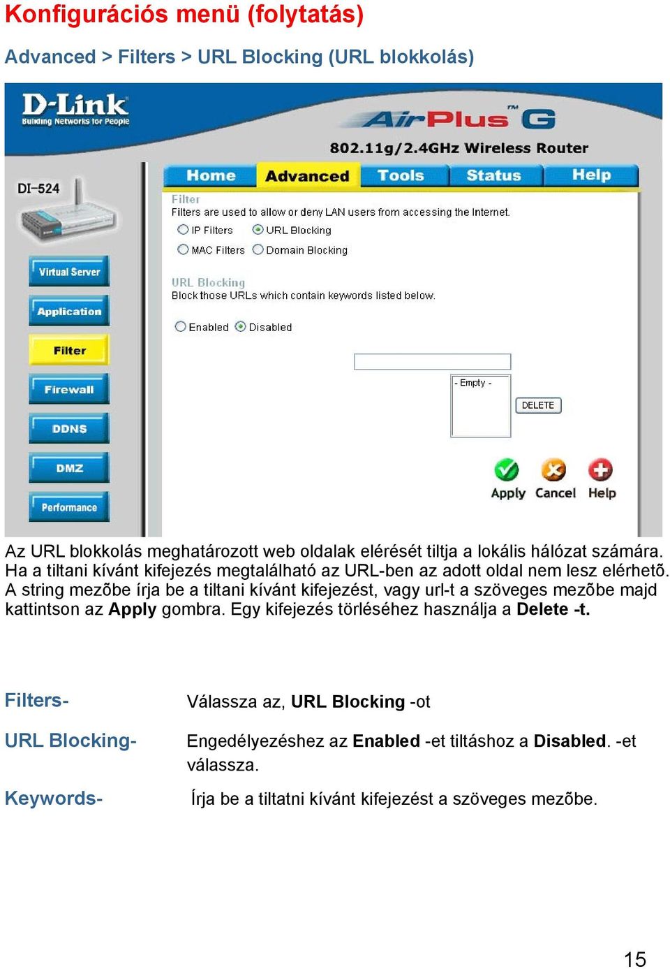 A string mezõbe írja be a tiltani kívánt kifejezést, vagy url-t a szöveges mezõbe majd kattintson az Apply gombra.