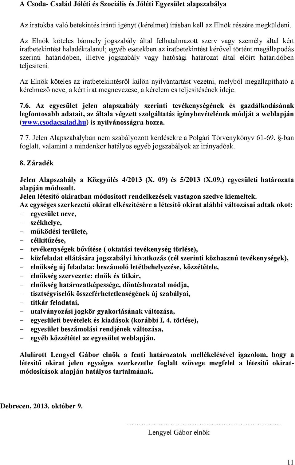 határidőben, illetve jogszabály vagy hatósági határozat által előírt határidőben teljesíteni.