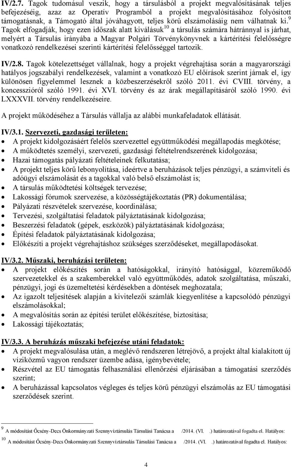 jóváhagyott, teljes körű elszámolásáig nem válhatnak ki.