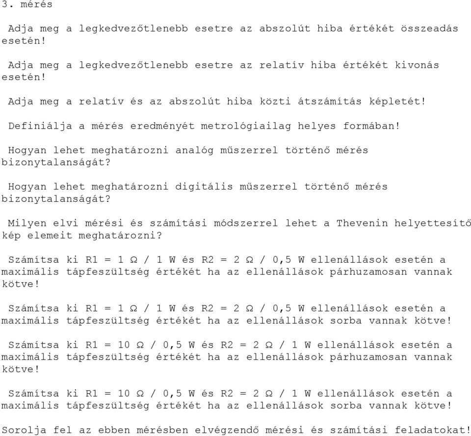 Hogyan lehet meghatározni analóg műszerrel történő mérés bizonytalanságát? Hogyan lehet meghatározni digitális műszerrel történő mérés bizonytalanságát?