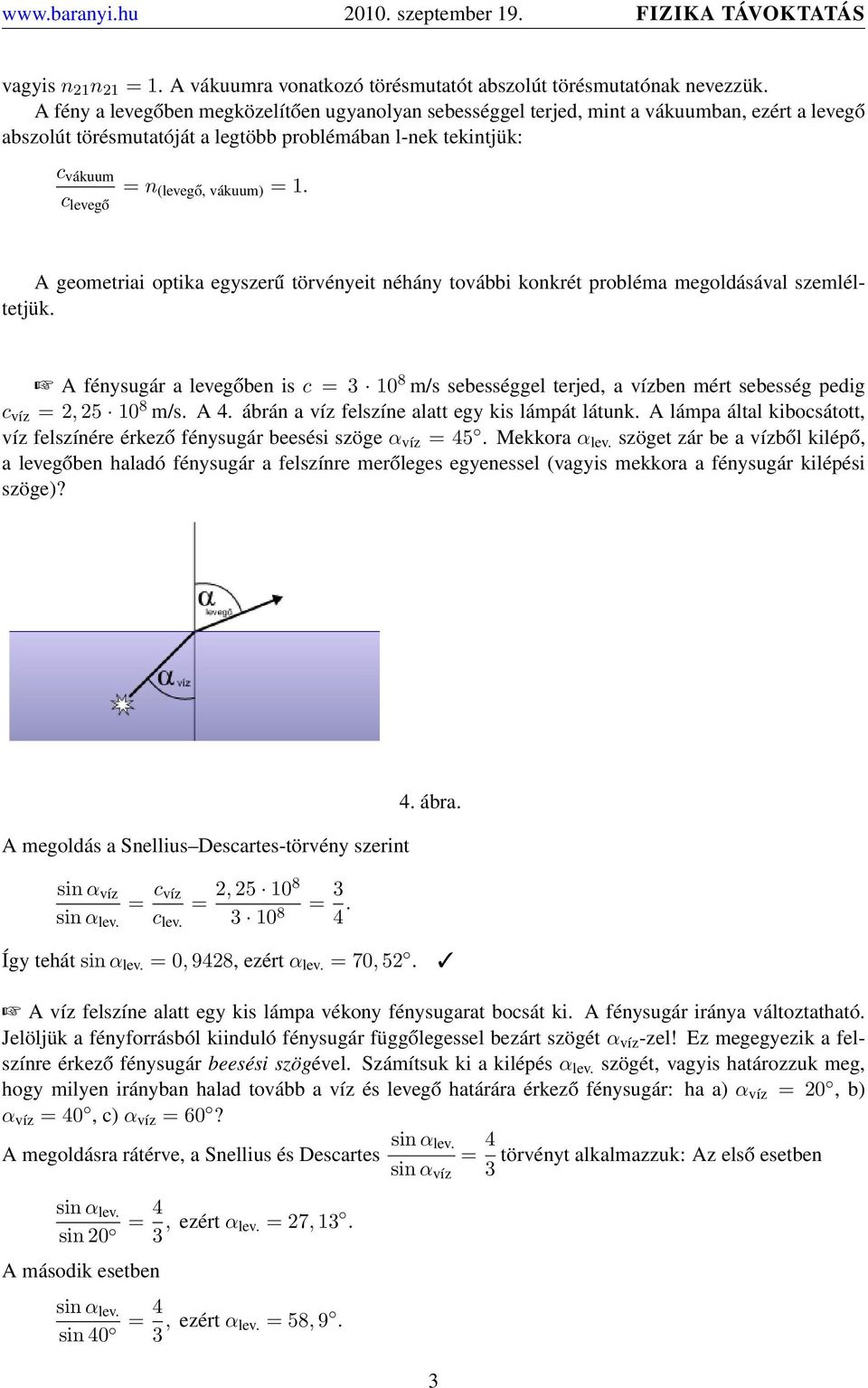 c levegő A geometriai optika egyszerű törvényeit néhány további konkrét probléma megoldásával szemléltetjük.