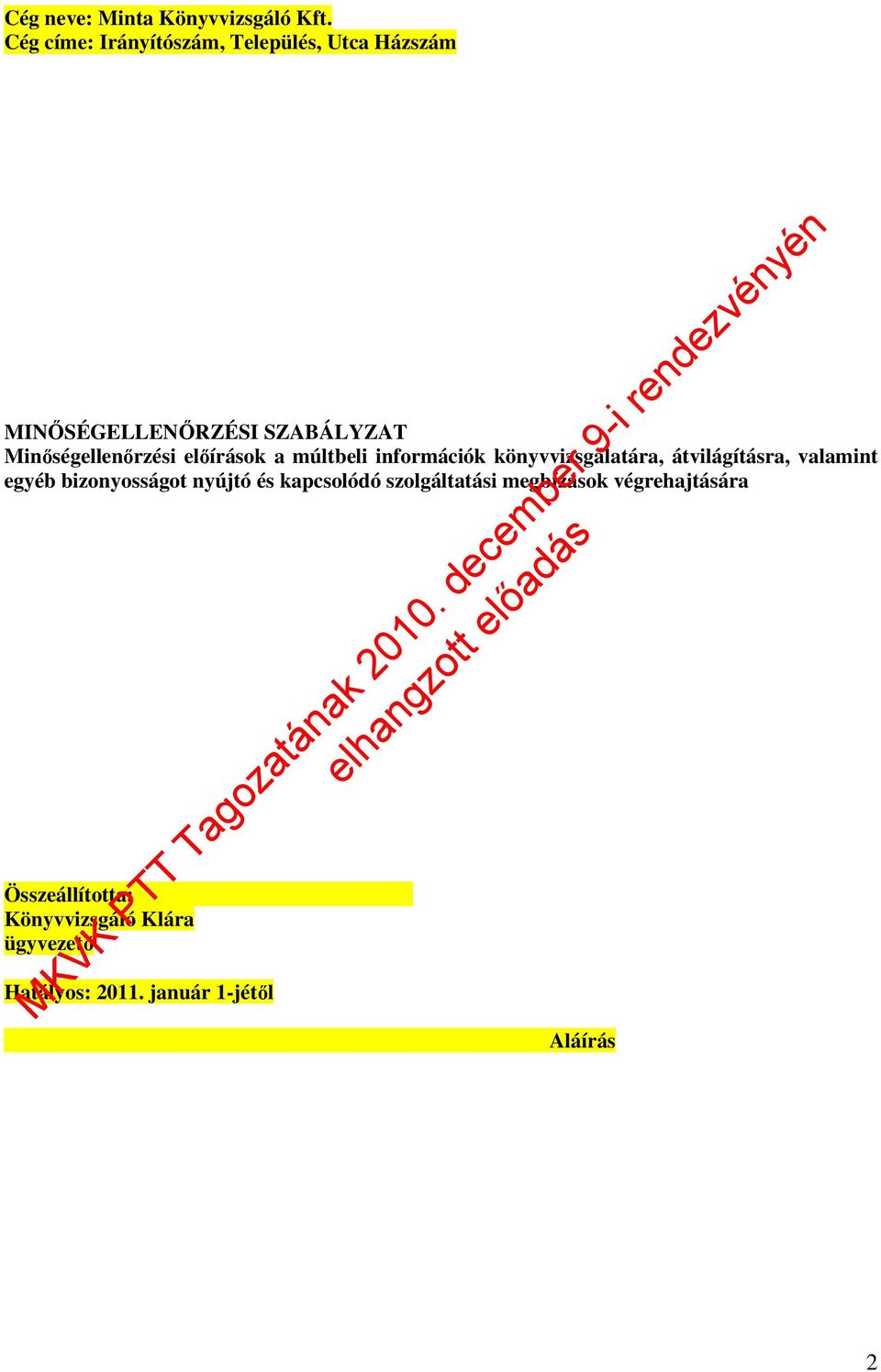 Minıségellenırzési elıírások a múltbeli információk könyvvizsgálatára, átvilágításra,